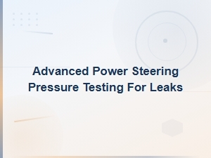 Advanced Power Steering Pressure Testing for Hose and Line Leaks