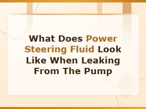 What Does Power Steering Fluid Look Like When Leaking From the Pump